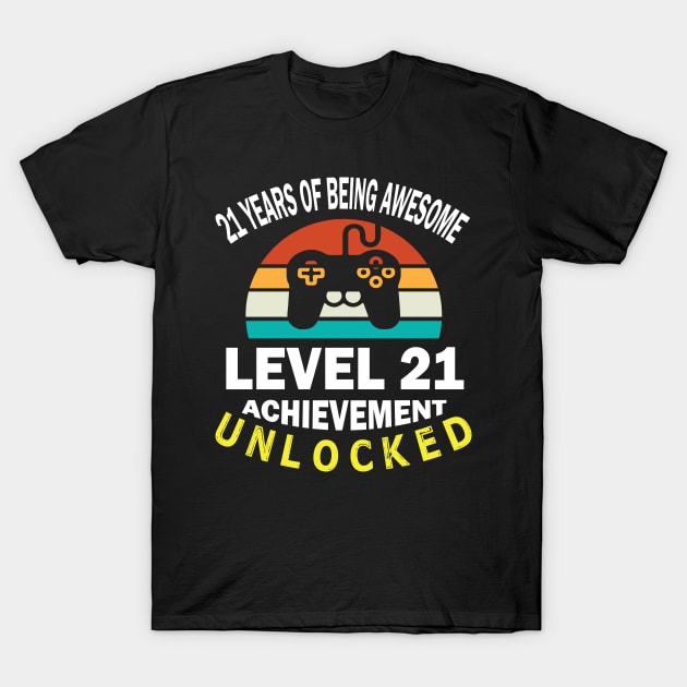 Happy Birthday Gamer 21 Years Of Being Awesome Level 21 Achievement Unlocked T-Shirt by bakhanh123